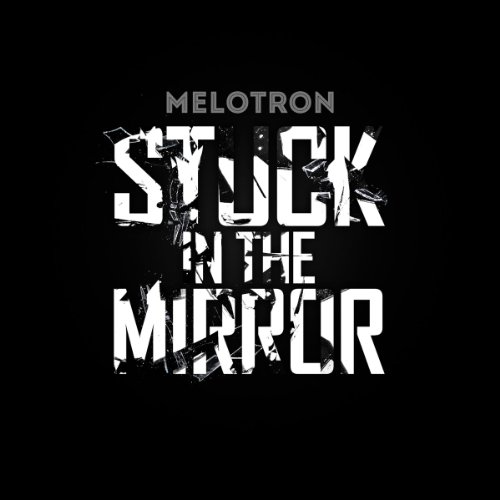 Melotron - Stuck In The Mirror - Zortam Music
