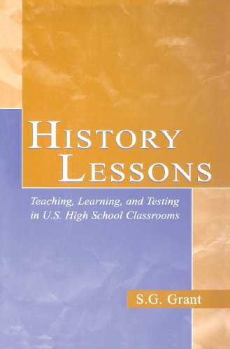 History Lessons: Teaching, Learning, and Testing in U.S. High School Classrooms