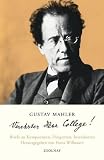 Produkt-Bild: Gustav Mahler "Verehrter Herr College!": Briefe an Komponisten, Dirigenten, Intendanten