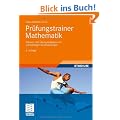 Pr�fungstrainer Mathematik: Klausur- und �bungsaufgaben mit vollst�ndigen Musterl�sungen