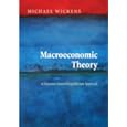 Macroeconomic Theory: A Dynamic General Equilibrium Approach by Michael Wickens