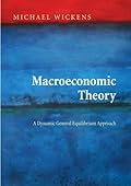 Michael Wickens - Macroeconomic Theory: A Dynamic General Equilibrium Approach