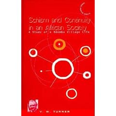 Schism and Continuity in an African Society: A Study of Ndembu Village Life (Classic Reprint)