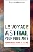 Voyage astral pour débutants (le) Voyage astral pour débutants (le)