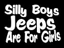 Silly Boys Jeeps Are For Girls White Car Truck Decal