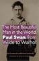 The Most Beautiful Man in the World: Paul Swan, from Wilde to Warhol