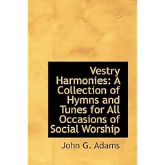 【クリックで詳細表示】Vestry Harmonies： A Collection of Hymns and Tunes for All Occasions of Social Worship [ハードカバー]