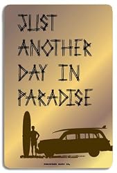 Just Another Day In Paradise Aluminum Sign