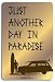 Just Another Day In Paradise Aluminum Sign
