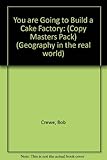 You are _ going to build a cake factory