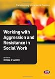 Working with aggression and resistance in social work