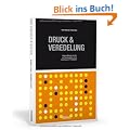 Druck & Veredelung: Moderne Methoden der Bild und Textreproduktion und der Aufwertung von Printprodukten