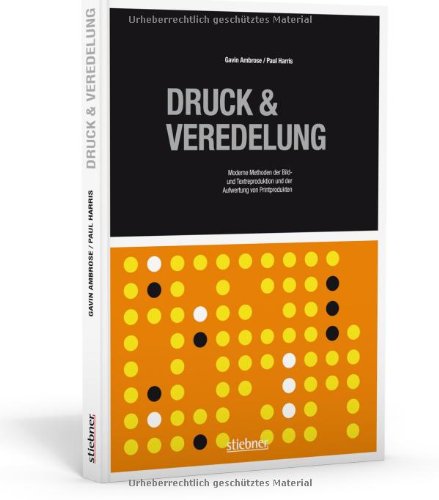 Produkt-Bild: Druck & Veredelung: Moderne Methoden der Bild und Textreproduktion und der Aufwertung von Printprodukten