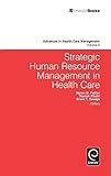 Strategic human resource management in health care