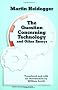 Question Concerning Technology and Other Essays