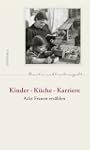 Kinder - K�che - Karriere: Acht Fraue...