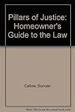 Pillars of justice : the homeowner's guide to the law