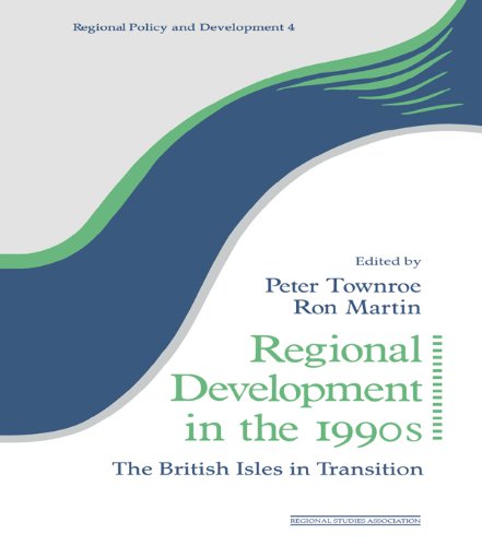 Regional Development in the 1990s: The British Isles in Transition (Regions and Cities)