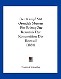 Der Kampf Mit Grendels Mutter: Ein Beitrag Zur Kenntnis Der Komposition Des Beowulf (1887)