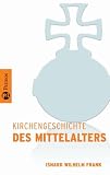 Kirchengeschichte in 4 Bänden: Kirchengeschichte des Mittelalters