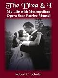 The Diva and I: My Life with Metropolitan Opera Star Patrice Munsel