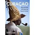 Cura�ao: Religions, Rituals and Traditions by Sinaya R. Wolfert