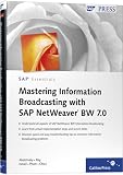 Mastering Information Broadcasting with SAP NetWeaver BW 7.0: When, where, why, and how to use SAP NetWeaver BW 7.0 Information Broadcasting