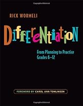 Differentiation: From Planning to Practice, Grades 6-12 Differentiation: From Planning to Practice, Grades 6-12