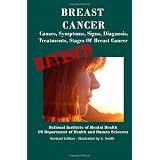 Breast Cancer: Causes, Symptoms, Signs, Diagnosis, Treatments, Stages Of Breast Cancer - Revised Edition - Illustrated by S. Smith