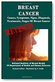 Breast Cancer: Causes, Symptoms, Signs, Diagnosis, Treatments, Stages Of Breast Cancer - Revised Edition - Illustrated by S. Smith