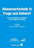 Abwassertechnik in Frage und Antwort: f&uuml;r Auszubildende, Ausbilder und im t&auml;glichen Betrieb - Michael Aldick, Gerolf Lenz, J&ouml;rg Moosburger