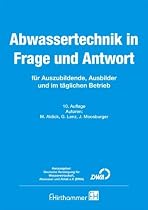 Abwassertechnik in Frage und Antwort: für Auszubildende, Ausbilder und im täglichen Betrieb