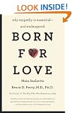 Born For Love: Why Empathy Is Essential--and Endangered