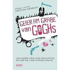 Geier am Grabe van Goghs. Und andere h�ssliche Geschichten aus der Welt der sch�nen K�nste