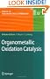 Organometallic Oxidation Catalysis (Topics in Organometallic Chemistry)