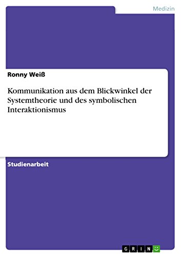 Kommunikation aus dem Blickwinkel der Systemtheorie und des symbolischen Interaktionismus (German Edition)