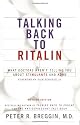 Talking Back to Ritalin: What Doctors Aren't Telling You About Stimulants and ADHD