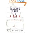 Talking Back to Ritalin: What Doctors Aren't Telling You About Stimulants and ADHD