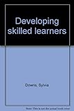 Developing skilled learners