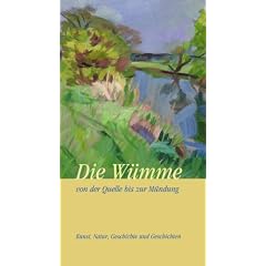 Die W�mme: Von der Quelle bis zur M�ndung. Kunst Natur Geschichte und Geschichten