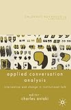 Applied conversational analysis : intervention and change in institutional talk