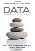 Data Modeling for the Business: A Handbook for Aligning the Business with IT using High-Level Data Models