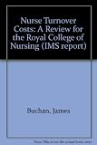 Nurse turnover costs : a report for the Royal College of Nursing
