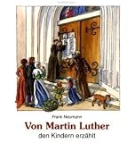 Von Martin Luther den Kindern erz�hlt - Frank Neumann