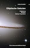 Elliptische Galaxien: Umgebung, Struktur und stellare Population - Andre Sch&ouml;fer