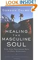HEALING THE MASCULINE SOUL REV ED PB: Gods Restoration of Men to Real Manhood
