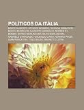 Políticos da Itália: Dante Alighieri, Antonio Gramsci, Nicolau Maquiavel, Benito Mussolini, Giuseppe Garibaldi, Norberto Bobbio (Portuguese Edition)