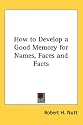 How to Develop a Good Memory for Names, Faces and Facts