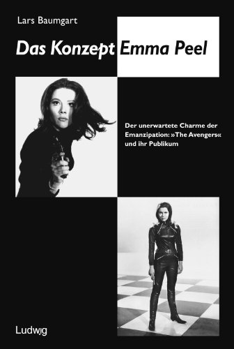 Das Konzept Emma Peel.: Der unerwartete Charme der Emanzipation: The Avengers und ihr Publikum. (German Edition)