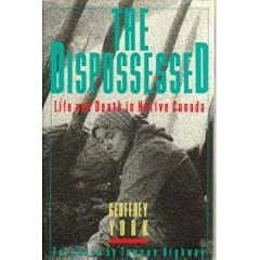 The dispossessed: Life and death in native Canada
